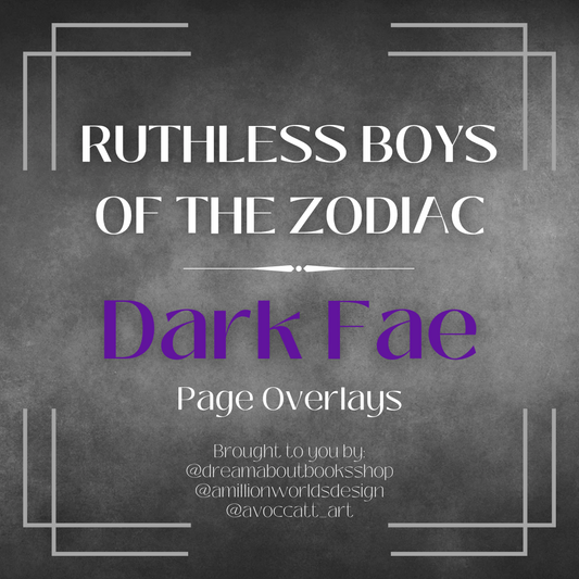 Ruthless Boys of the Zodiac: Dark Fae Page Overlays