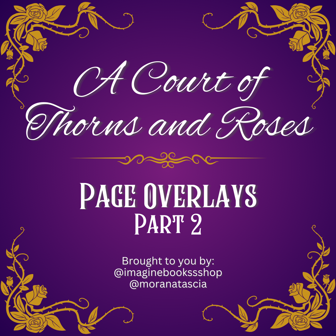 A Court of Thorns and Roses Page Overlays Part 2