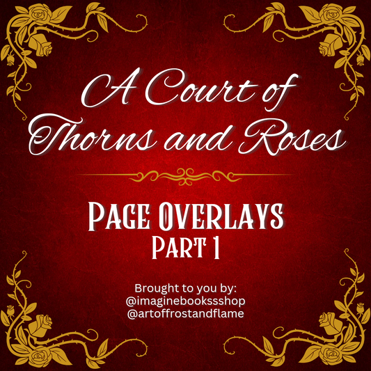 A Court of Thorns and Roses Page Overlays Part 1